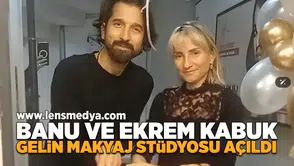 Banu ve Ekrem Kabuk Gelin Makyaj Stüdyosu açıldı!
