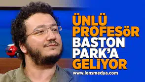 Ünlü profesör Baston Park'a geliyor!