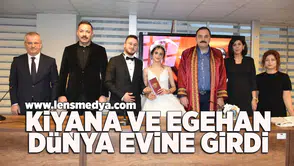 Kiyana ve Egehan dünya evine girdi!