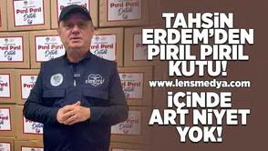 Tahsin Erdem'den pırıl pırıl kutu! İçinde art niyet yok!