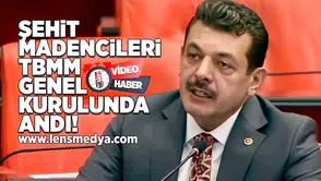 Şehit madencileri TBMM genel kurulunda andı!