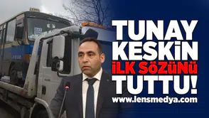 Tunay Keskin ilk sözünü tuttu!