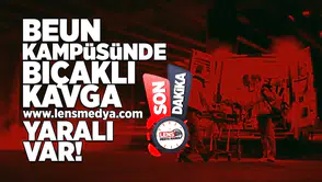 BEUN Kampüsünde bıçaklı kavga... Yaralı var!