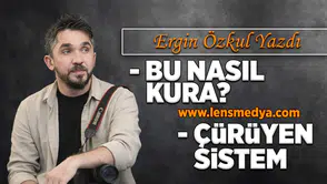 Bu nasıl kura? - Çürüyen sistem!