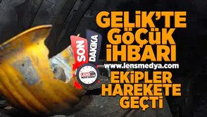 Gelik'te göçük ihbarı ekipleri harekete geçti!