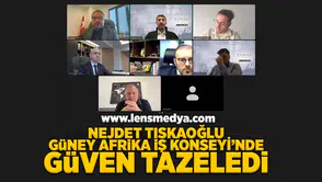 Nejdet Tıskaoğlu Güney Afrika İş Konseyi'nde güven tazeledi!