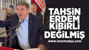 Tahsin Erdem kibirli değilmiş!