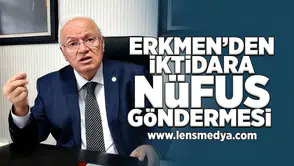 Erkmen'den iktidara nüfus göndermesi!