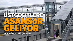 Üstgeçitlere asansör geliyor!