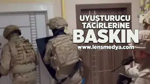 Uyuşturucu tacirlerine baskın!