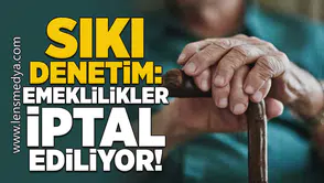 Sıkı Denetim: Emeklilikler İptal Ediliyor