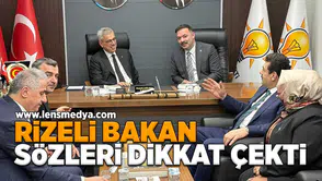 Rizeli Bakan sözleri dikkat çekti!