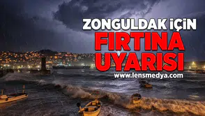 Zonguldak için fırtına uyarısı!