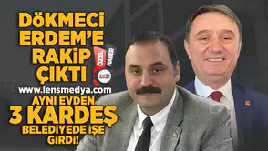 Dökmeci, Erdem'e rakip çıktı... Aynı evden 3 kişi belediyede işe girdi!