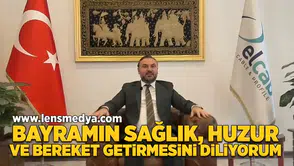 Bayramın sağlık, huzur ve bereket getirmesini diliyorum