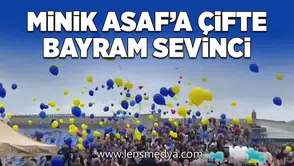 Minik Asaf’a çifte bayram sevinci