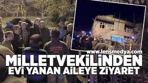 Milletvekilinden evi yanan aileye ziyaret!