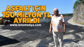 Asfalt için 150 Milyon TL ayrıldı!