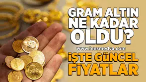 Gram altın ne kadar oldu? İşte güncel fiyatlar