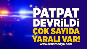 Patpat Devrildi: Çok sayıda yaralı var