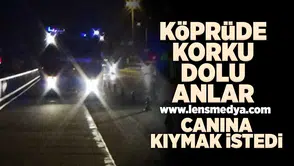 Köprüde korku dolu anlar... Canına kıymak istedi!