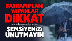 Bayram Planı Yapanlar Dikkat: Şemsiyenizi Unutmayın!