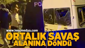 Ortalık savaş alanına döndü!