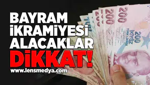 Bayram İkramİyesi Alacaklar Dikkat!