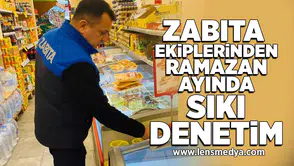 Zabıta ekiplerinden Ramazan ayında sıkı denetim