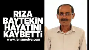 Rıza Baytekin hayatını kaybetti