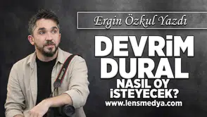Devrim Dural nasıl oy isteyecek?
