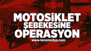 Motosiklet şebekesine operasyon!