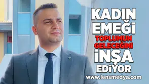 Kadın Emeği toplumun geleceğini inşa ediyor!