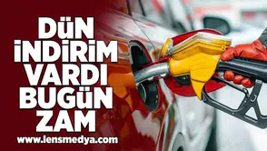 Dün indirim vardı bugün zam