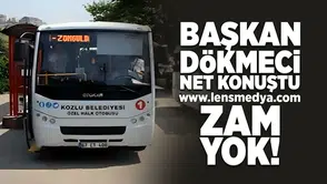 Başkan Dökmeci net konuştu... Zam yok!