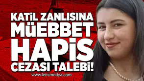 Katil zanlısına müebbet hapis cezası talebi!