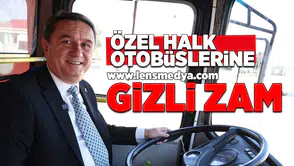 Özel Halk Otobüslerine gizli zam!