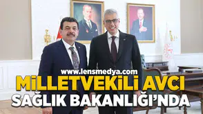 Milletvekili Avcı Sağlık Bakanlığı‘nda