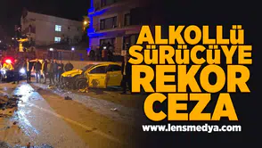 Alkollü sürücüye rekor ceza!