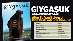 " Gıygaşuk" 27. Uluslararası Altın Safran Belgesel Film Festivali’nde finale kaldı