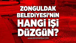 Zonguldak Belediyesi'nin hangi işi düzgün!