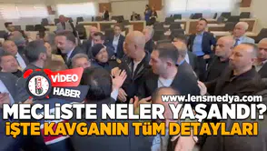 Mecliste neler yaşandı? İşte tüm detaylar!