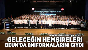 Geleceğin hemşireleri BEUN'da Üniformalarını Giydi