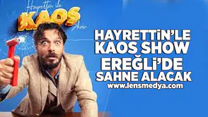 Hayrettin'le Kaos Show Ereğli'de sahne alacak