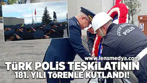 Türk Polis Teşkilatı 181. Yılı Törenle Kutlandı