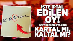 İşte iptal edilen oy!