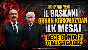 MHP'NİN YENİ İL BAŞKANI ORHAN KORKMAZ'DAN İLK MESAJ: “GECE GÜNDÜZ ÇALIŞACAĞIZ”