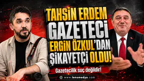 Gazetecile soruştuma-duyurma baskısı! Tahsin Erdem Gazeteci Ergin Özkul'dan şikayetçi oldu!