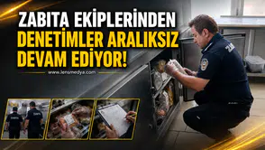 Zabıta ekiplerinden denetim aralıksız devam ediyor!