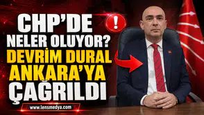 CHP’DE NELER OLUYOR? DEVRİM DURAL ANKARA’YA ÇAĞRILDI